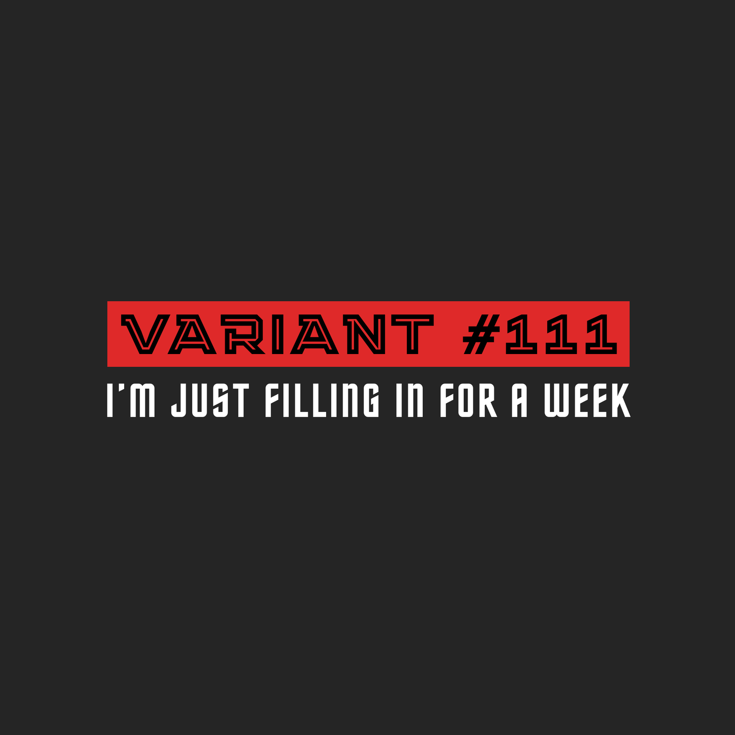 Variant 111: I’m just filling in for a week hoodie